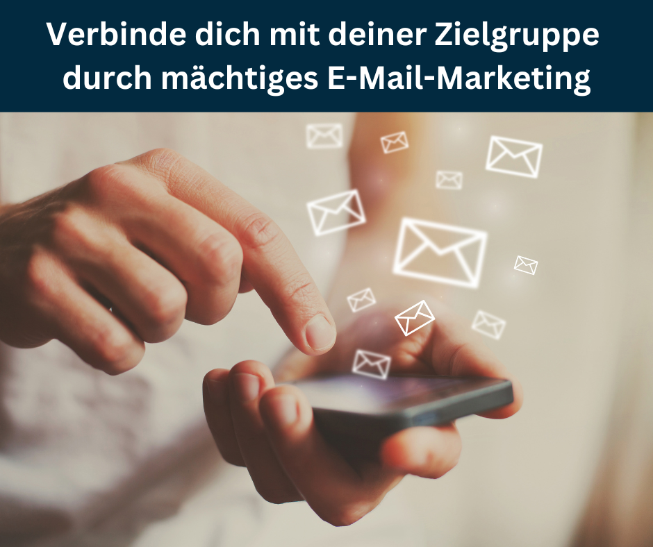 Verbinde dich mit deiner Zielgruppe durch mächtiges E-Mail Marketing